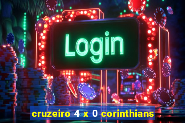 cruzeiro 4 x 0 corinthians